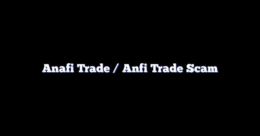 Anafi Trade / Anfi Trade Scam