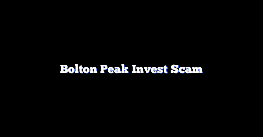 Bolton Peak Invest Scam