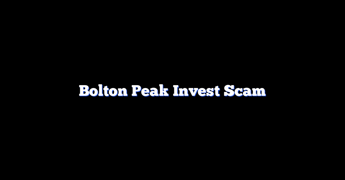 Bolton Peak Invest Scam