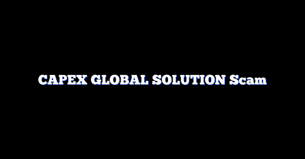 CAPEX GLOBAL SOLUTION Scam