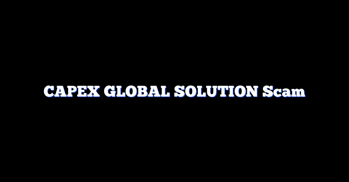 CAPEX GLOBAL SOLUTION Scam