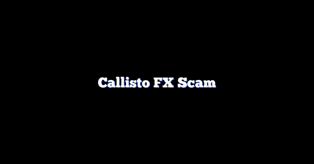 Callisto FX Scam