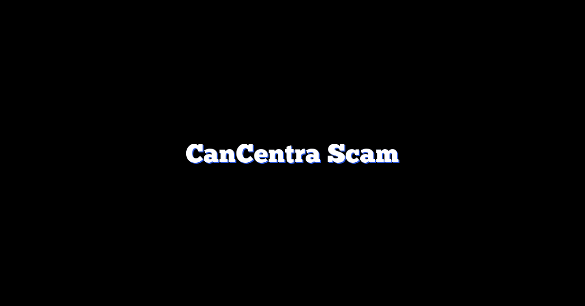 CanCentra Scam