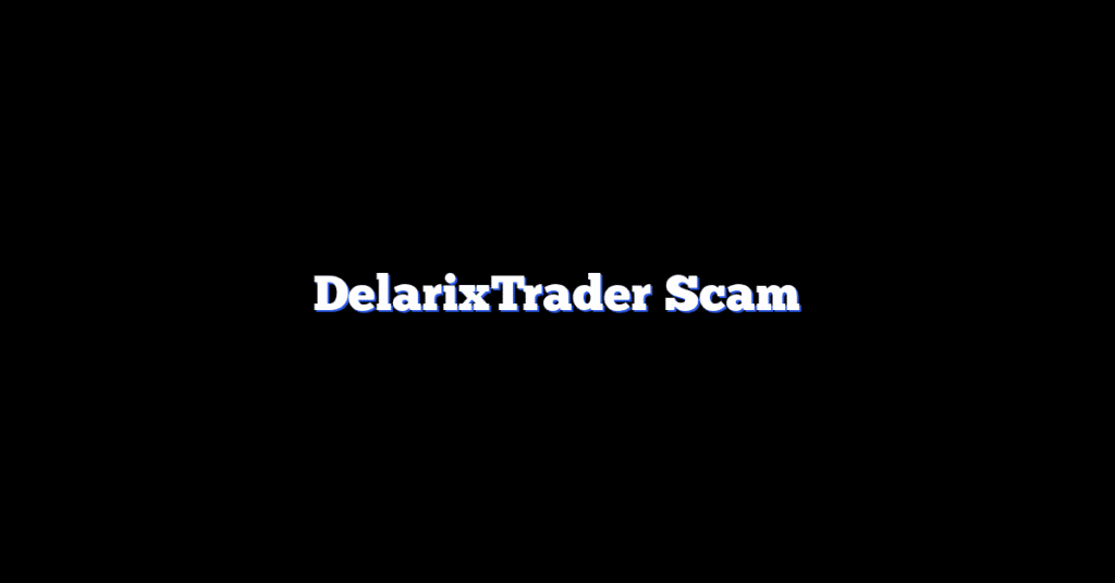 DelarixTrader Scam