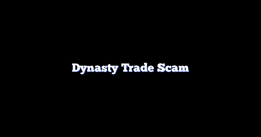 Dynasty Trade Scam