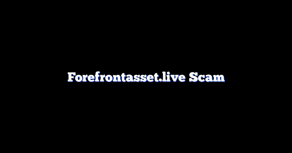 Forefrontasset.live Scam