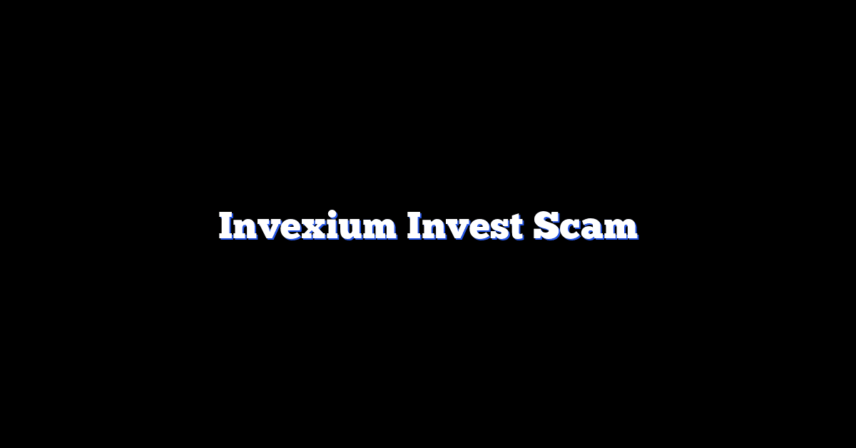 Invexium Invest Scam