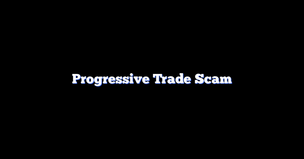 Progressive Trade Scam