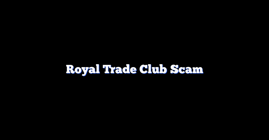 Royal Trade Club Scam