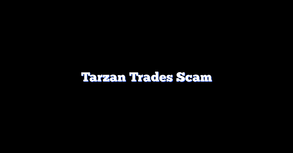 Tarzan Trades Scam