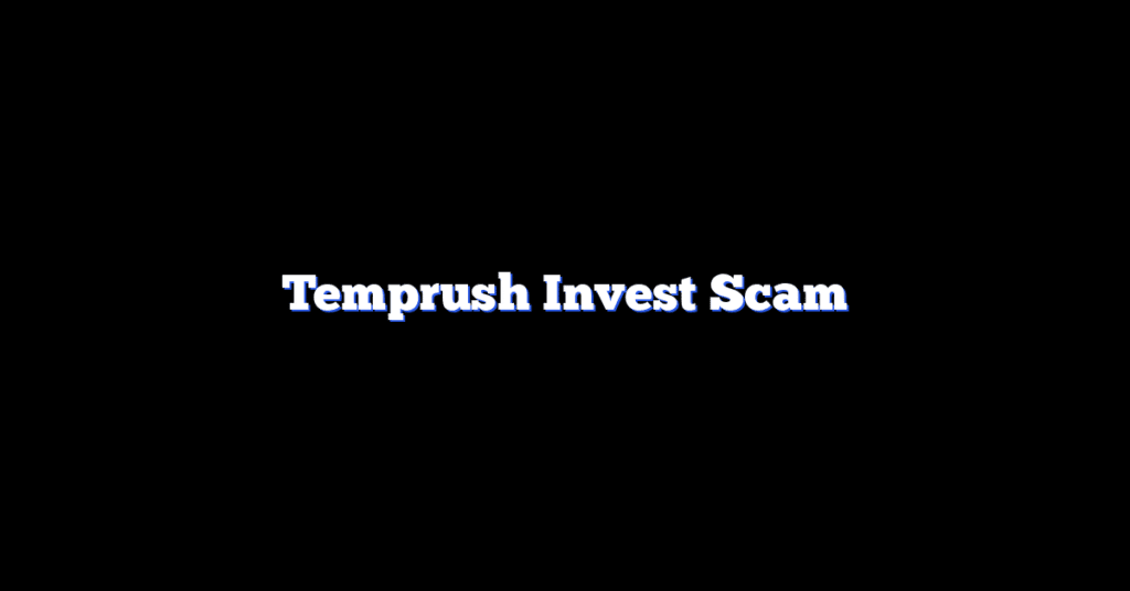 Temprush Invest Scam