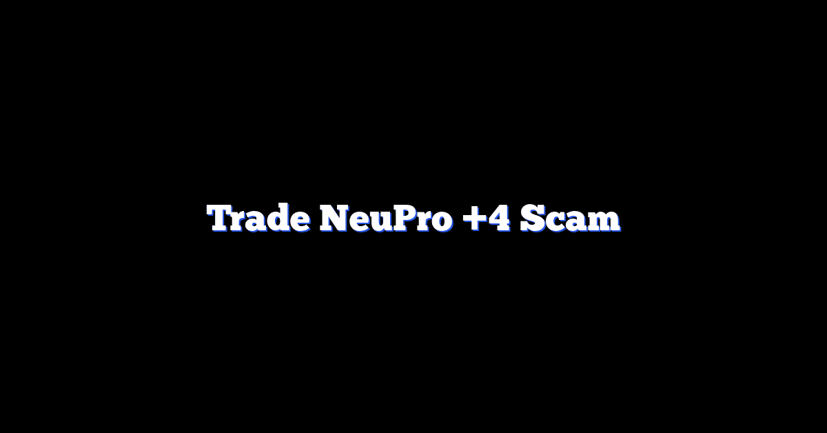 Trade NeuPro +4 Scam