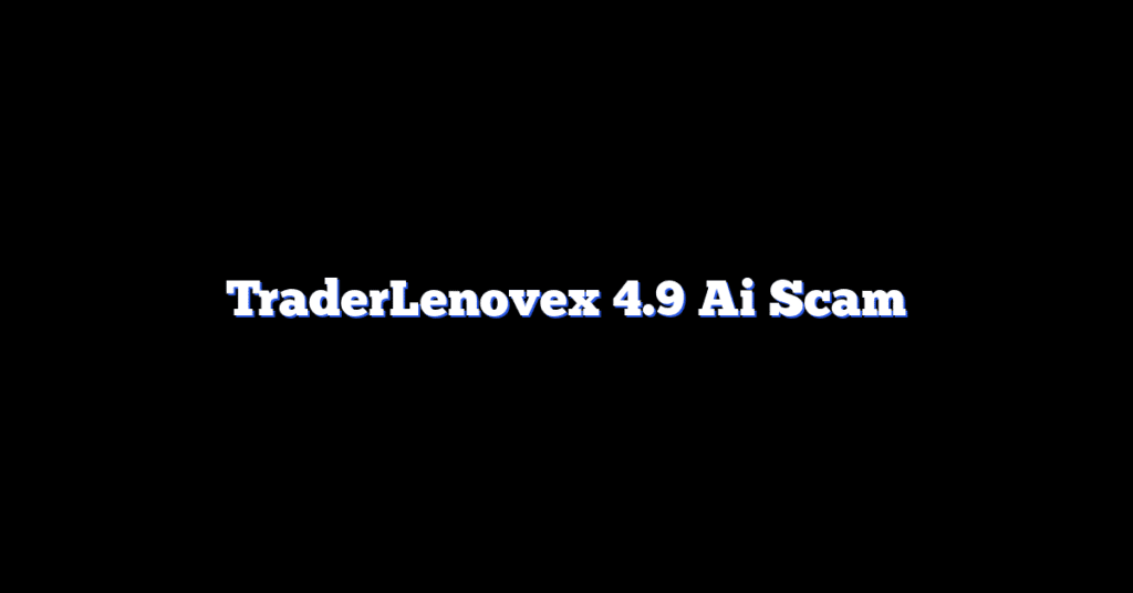 TraderLenovex 4.9 Ai Scam