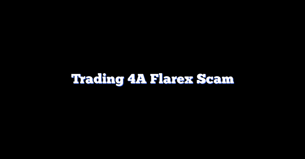 Trading 4A Flarex Scam