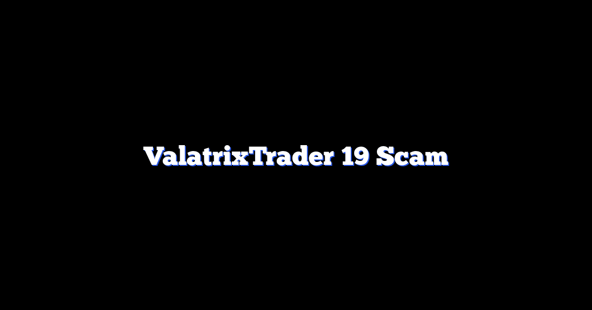 ValatrixTrader 19 Scam
