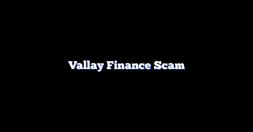 Vallay Finance Scam