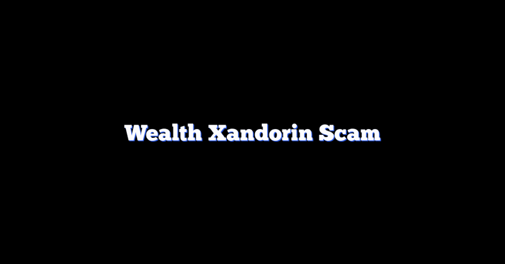 Wealth Xandorin Scam