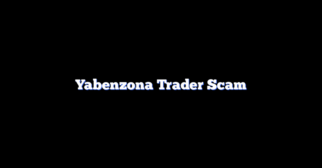 Yabenzona Trader Scam