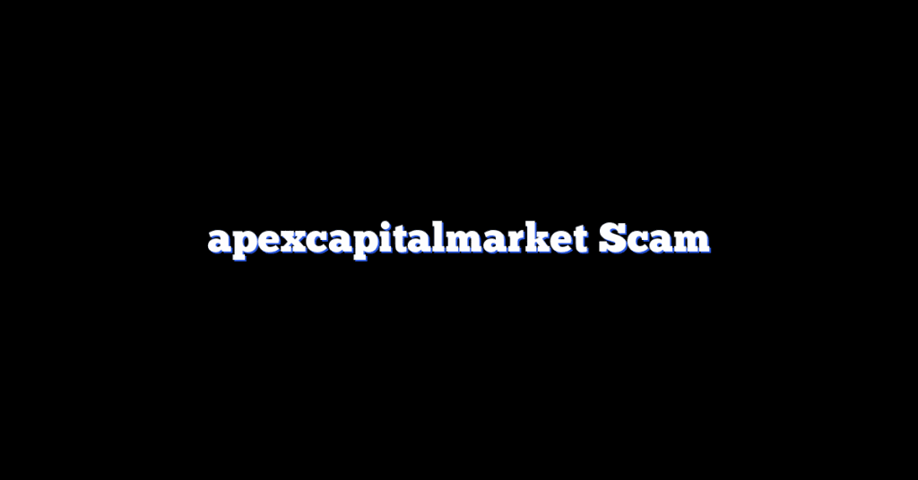 apexcapitalmarket Scam