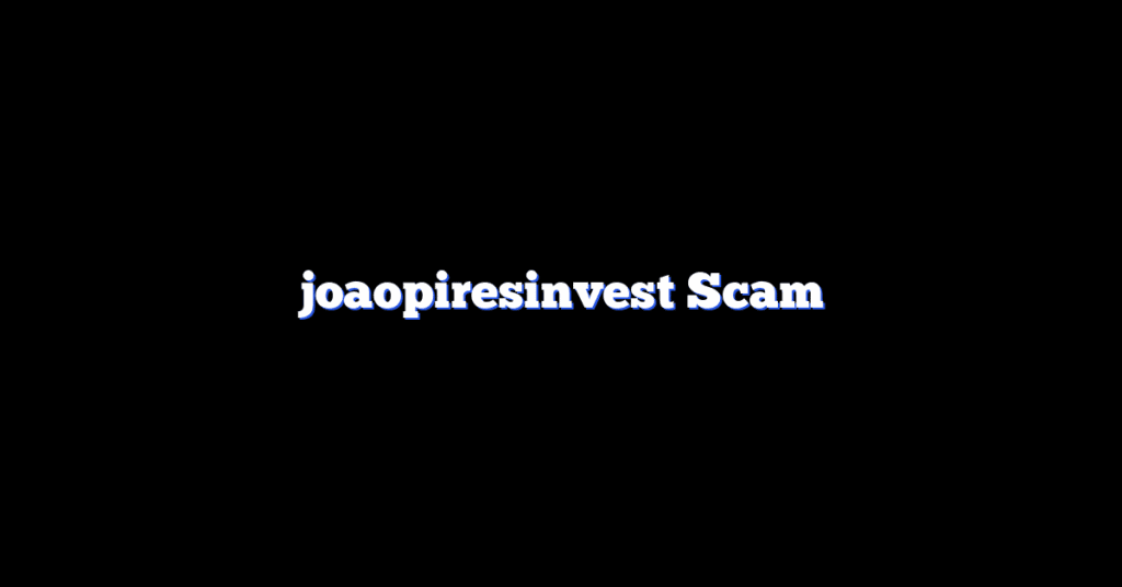 joaopiresinvest Scam