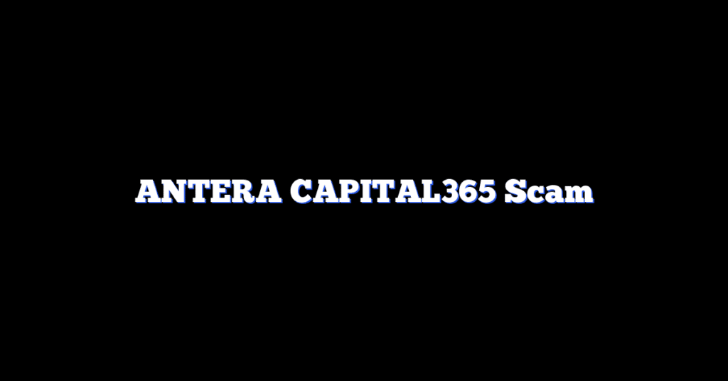 ANTERA CAPITAL365 Scam