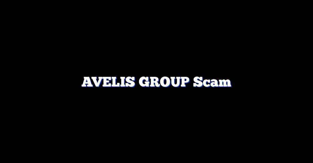AVELIS GROUP Scam