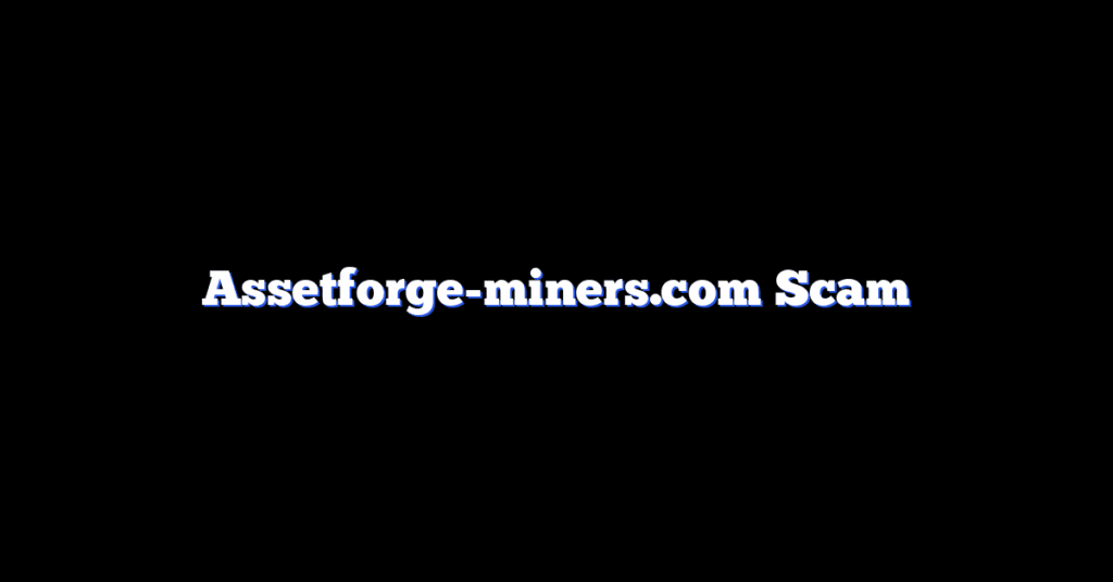 Assetforge-miners.com Scam