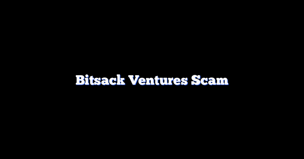Bitsack Ventures Scam