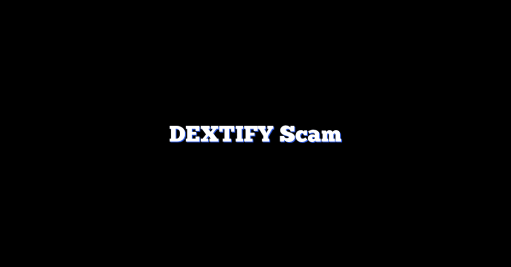 DEXTIFY Scam