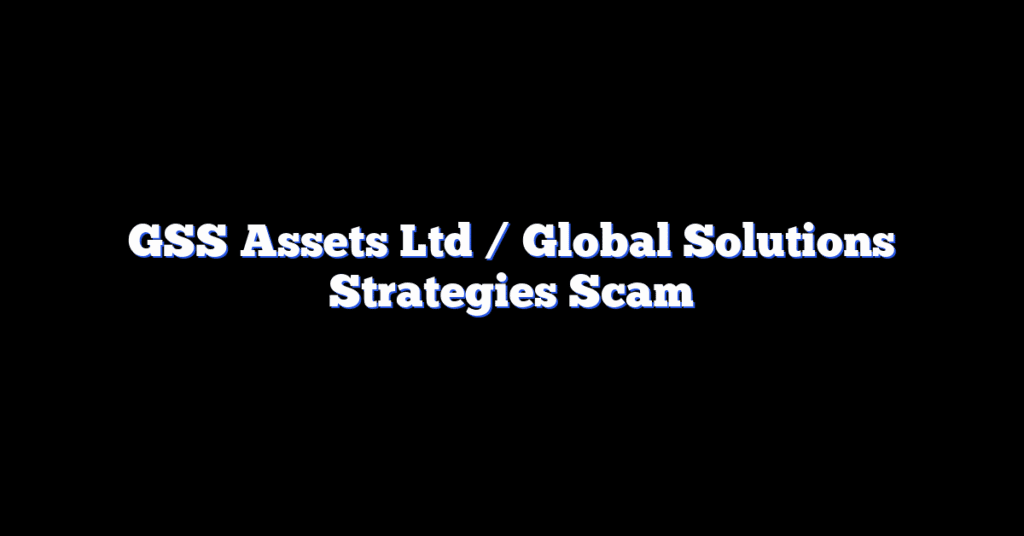 GSS Assets Ltd / Global Solutions Strategies Scam