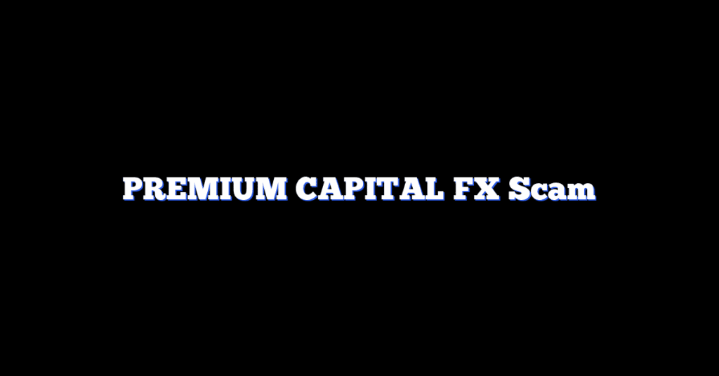 PREMIUM CAPITAL FX Scam