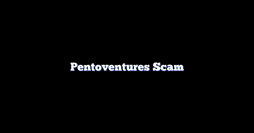Pentoventures Scam
