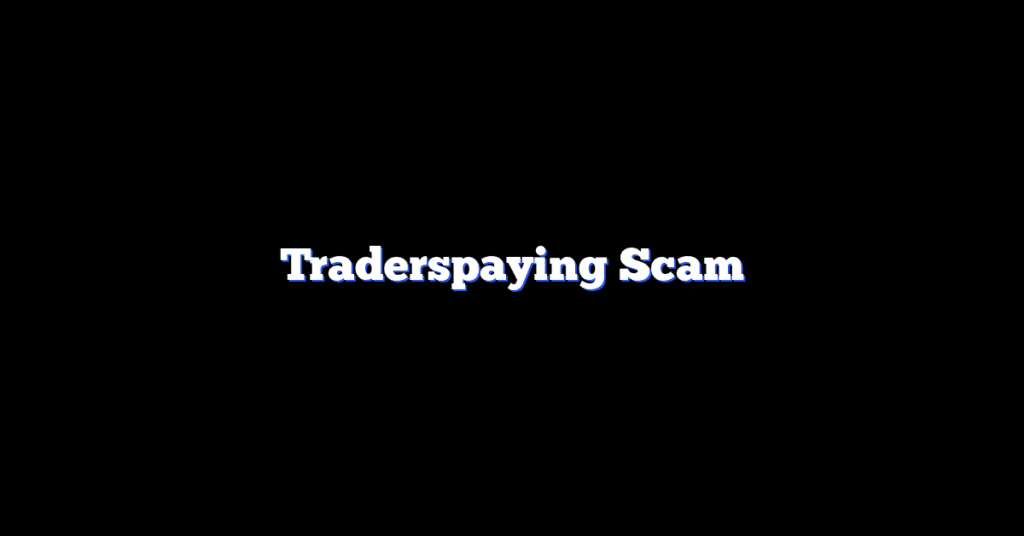 Traderspaying Scam