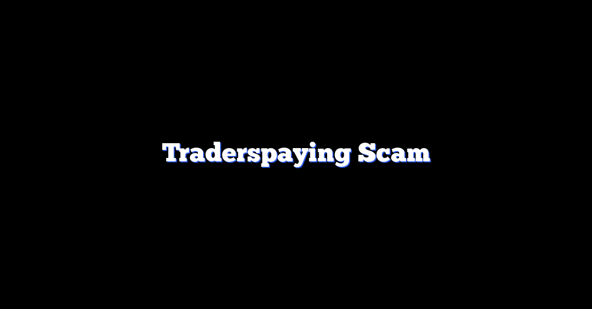 Traderspaying Scam