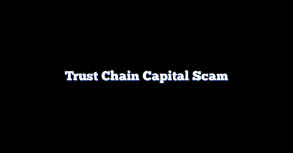 Trust Chain Capital Scam