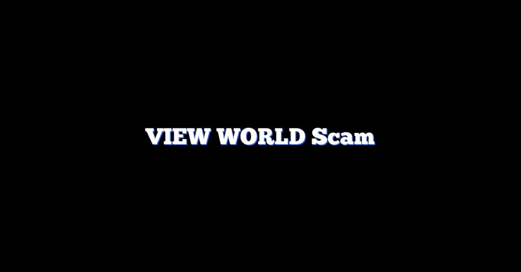 VIEW WORLD Scam