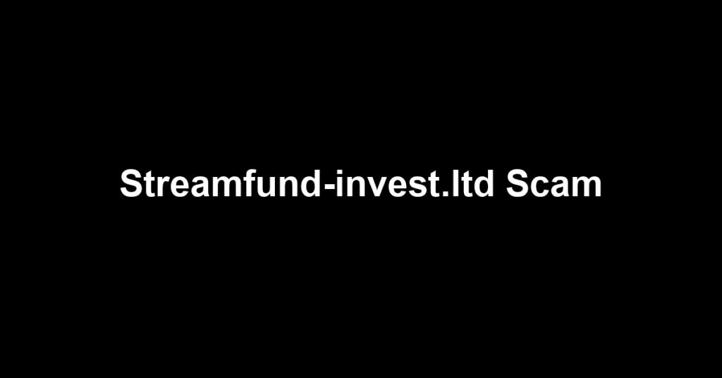 Streamfund-invest.ltd Scam