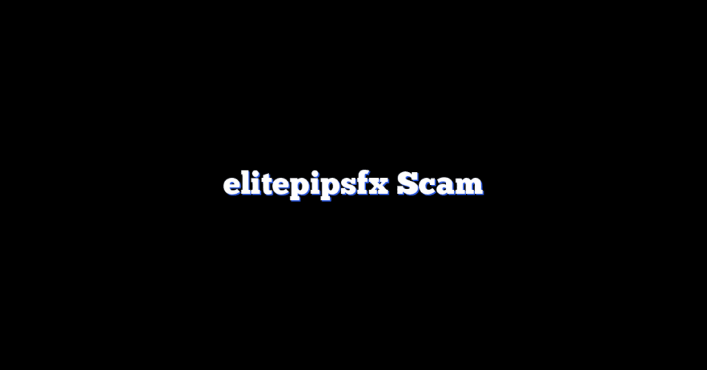 elitepipsfx Scam