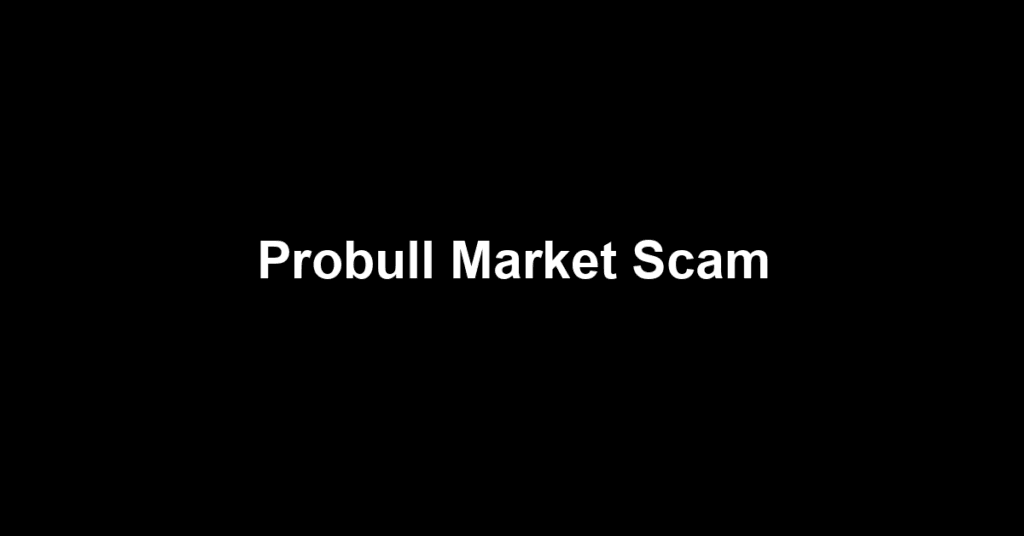 Probull Market Scam