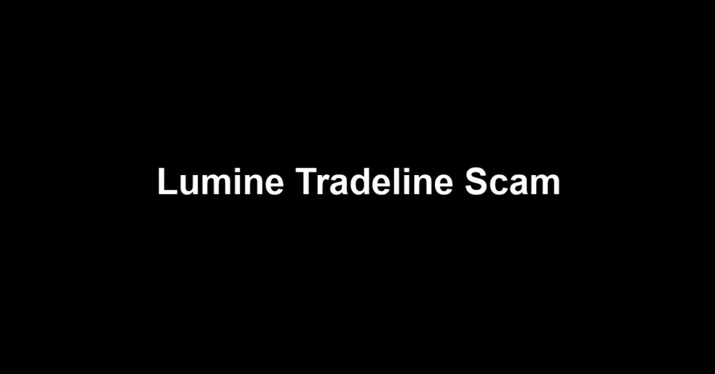 Lumine Tradeline Scam