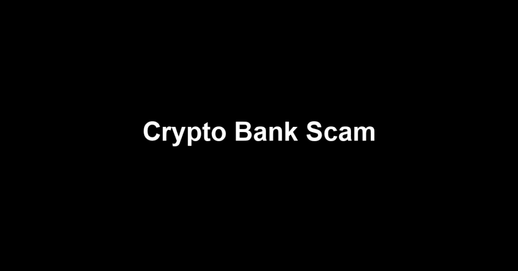 Crypto Bank Scam
