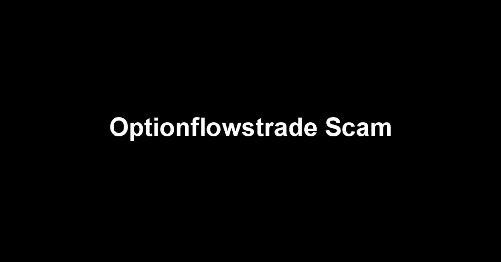 Optionflowstrade Scam