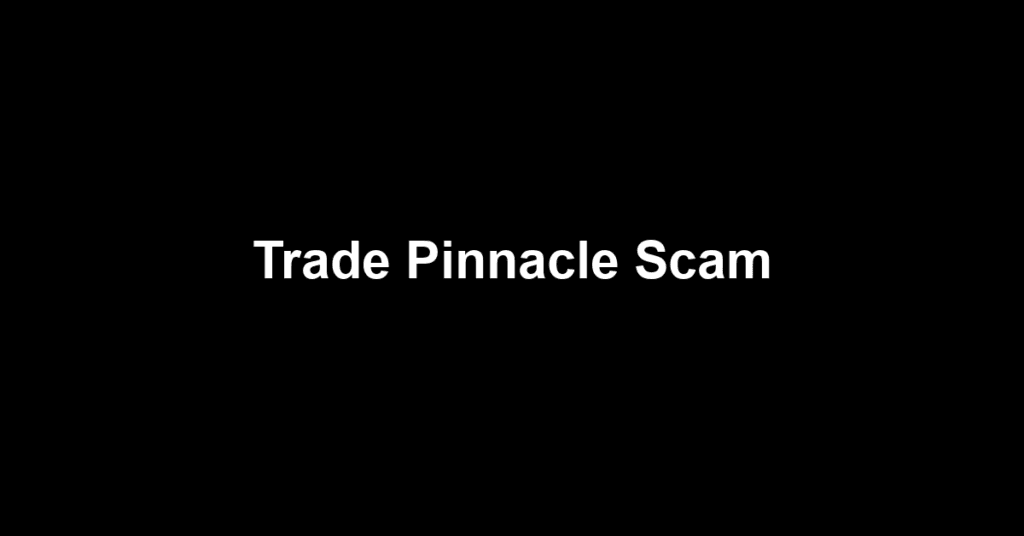 Trade Pinnacle Scam