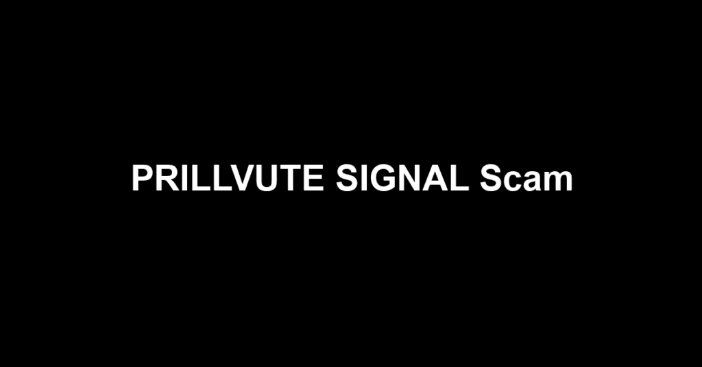 PRILLVUTE SIGNAL Scam