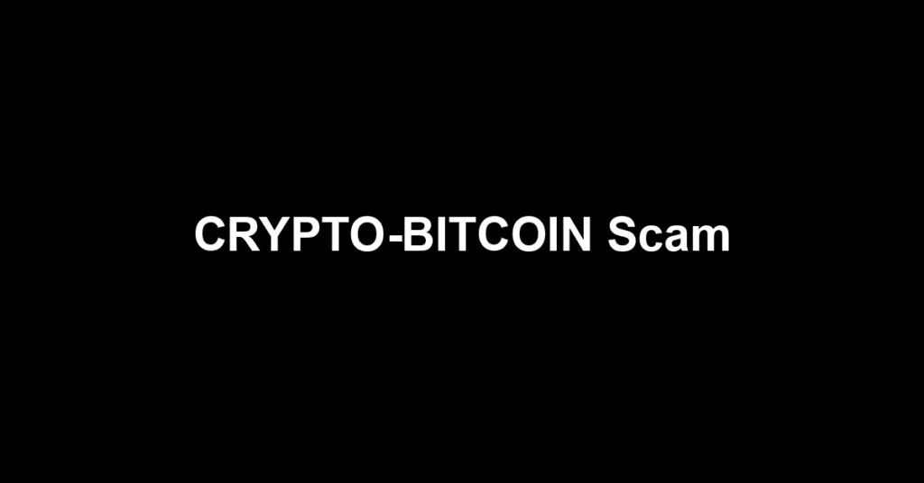 CRYPTO-BITCOIN Scam