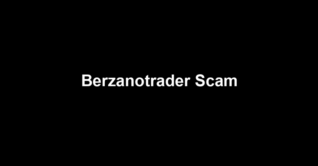 Berzanotrader Scam