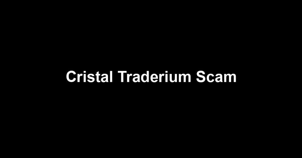 Cristal Traderium Scam
