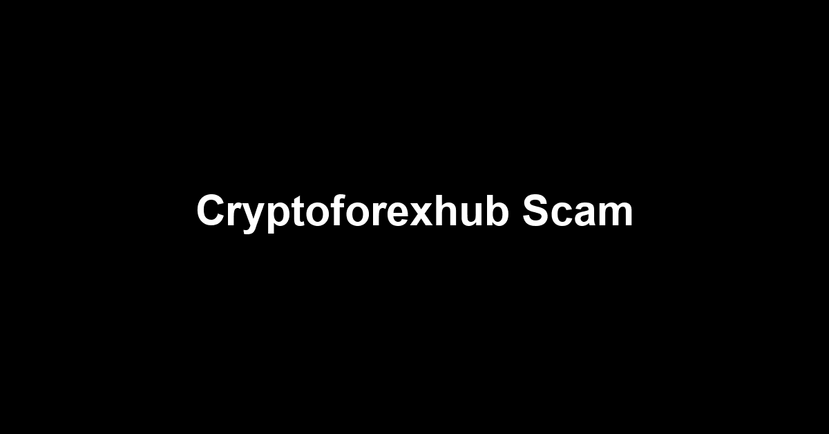 Cryptoforexhub Scam