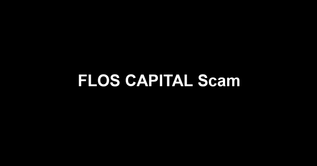 FLOS CAPITAL Scam