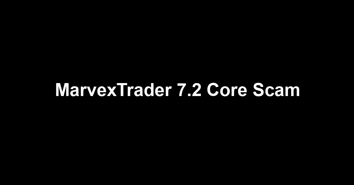 MarvexTrader 7.2 Core Scam